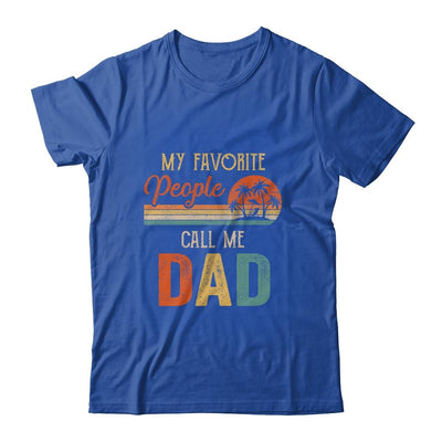 My Favorite People Call Me Dad Funny Fathers Day-T-Shirt & Hoodie-Classic T-Shirt-Royal