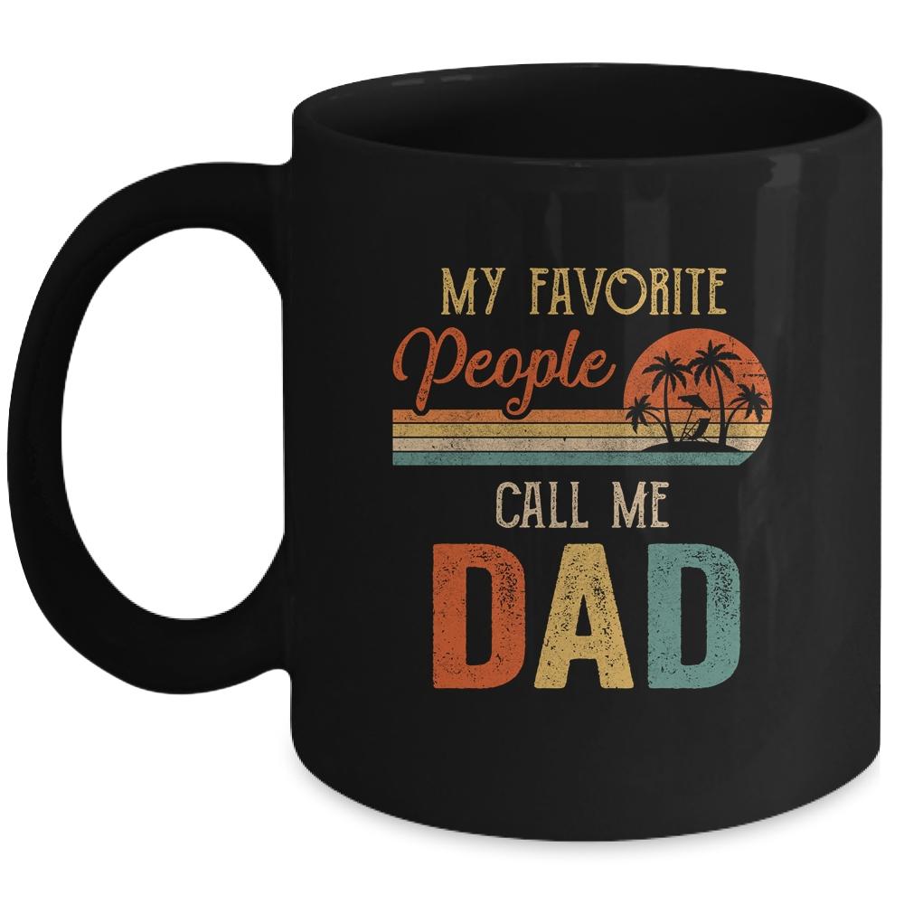 My Favorite People Call Me Dad Funny Fathers Day Mug