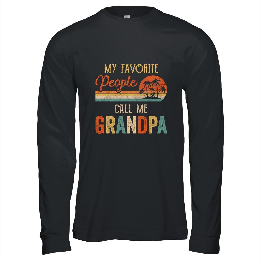 My Favorite People Call Me Grandpa Funny Fathers Day-T-Shirt & Hoodie-Long Sleeve T-Shirt-Black