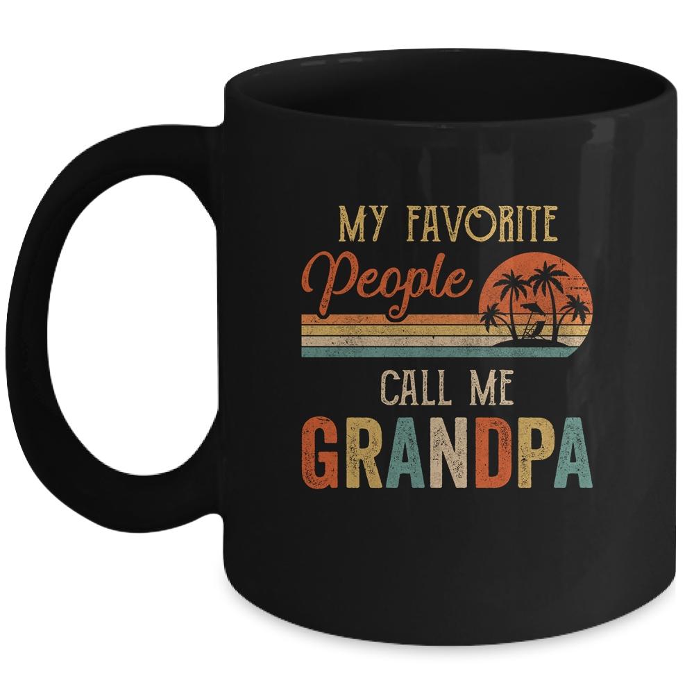 My Favorite People Call Me Grandpa Funny Fathers Day Mug