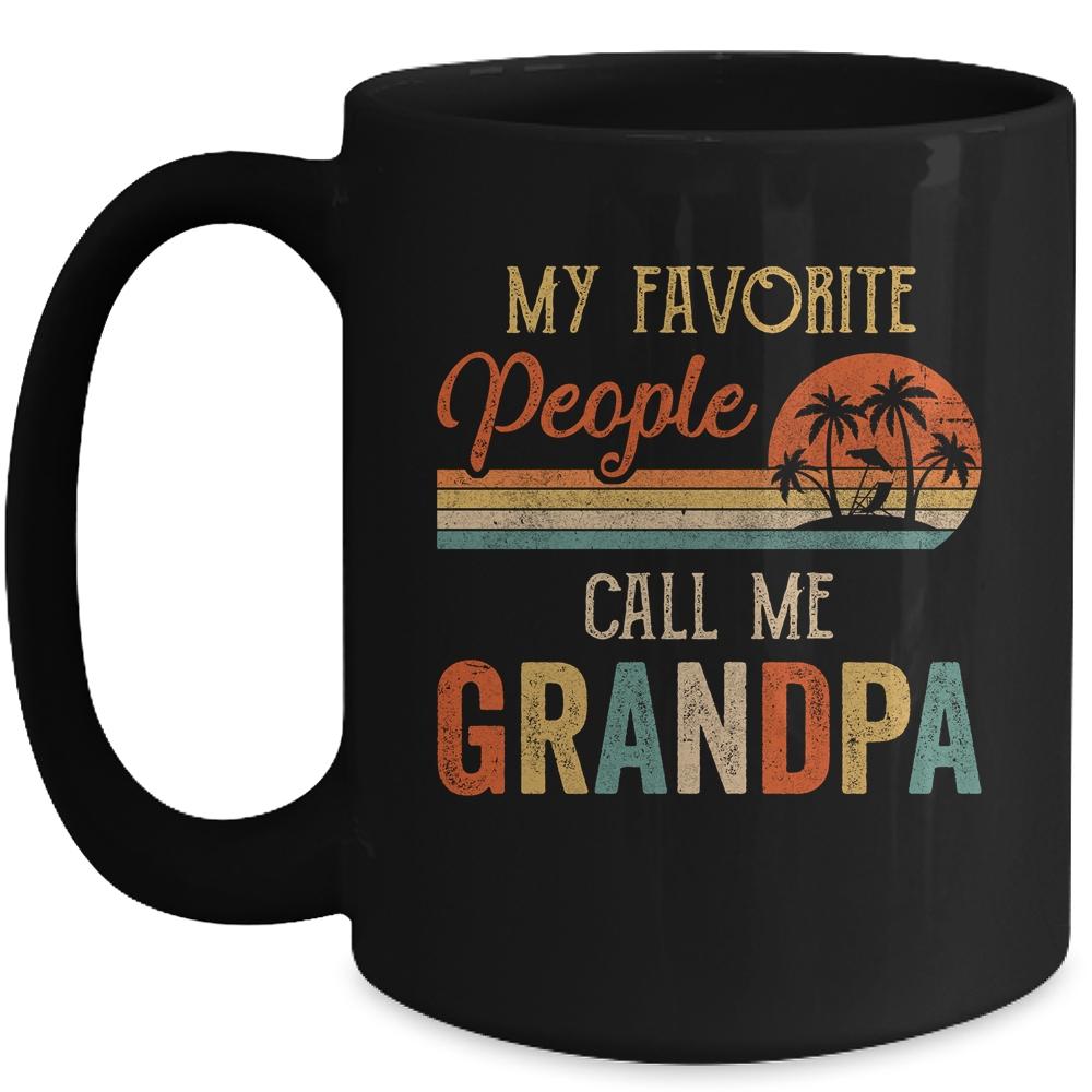 My Favorite People Call Me Grandpa Funny Fathers Day Mug-Coffee Mug-Mug-Black