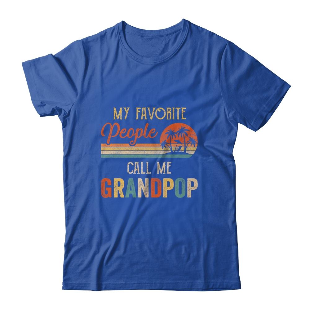 My Favorite People Call Me Grandpop Funny Fathers Day-T-Shirt & Hoodie-Classic T-Shirt-Royal