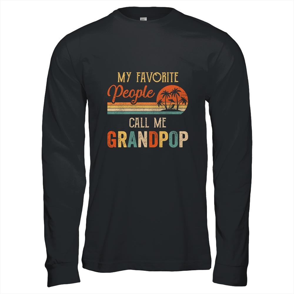 My Favorite People Call Me Grandpop Funny Fathers Day-T-Shirt & Hoodie-Long Sleeve T-Shirt-Black