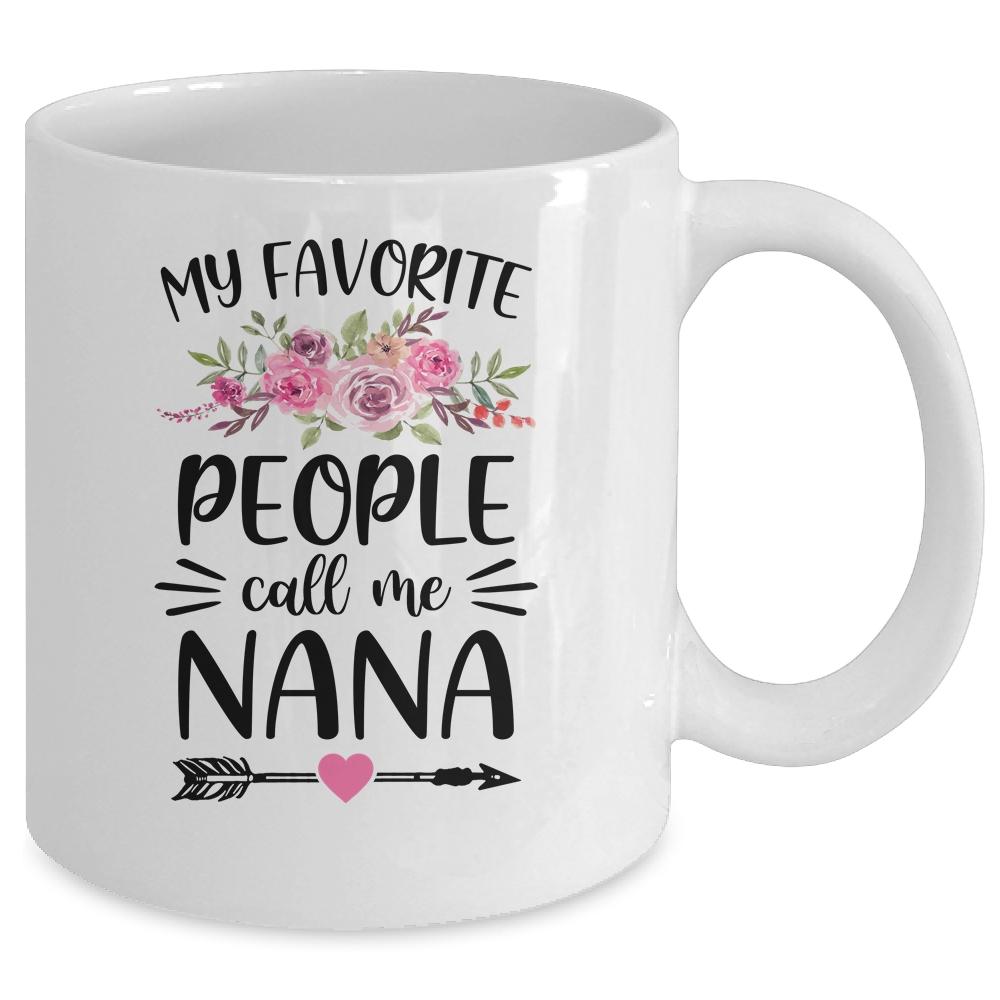 My Favorite People Call Me Nana Mother's Day Floral Mug-Coffee Mug-