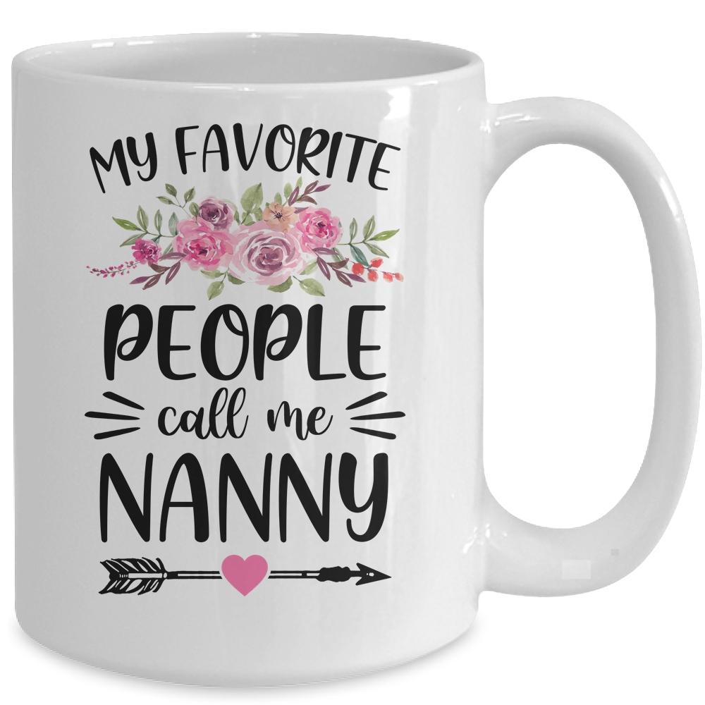 My Favorite People Call Me Nanny Mother's Day Floral Mug-Coffee Mug-