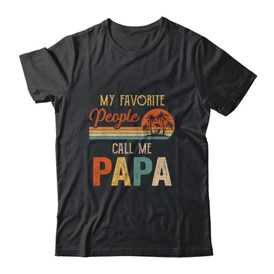 My Favorite People Call Me Papa Funny Fathers Day-T-Shirt & Hoodie-Classic T-Shirt-Black