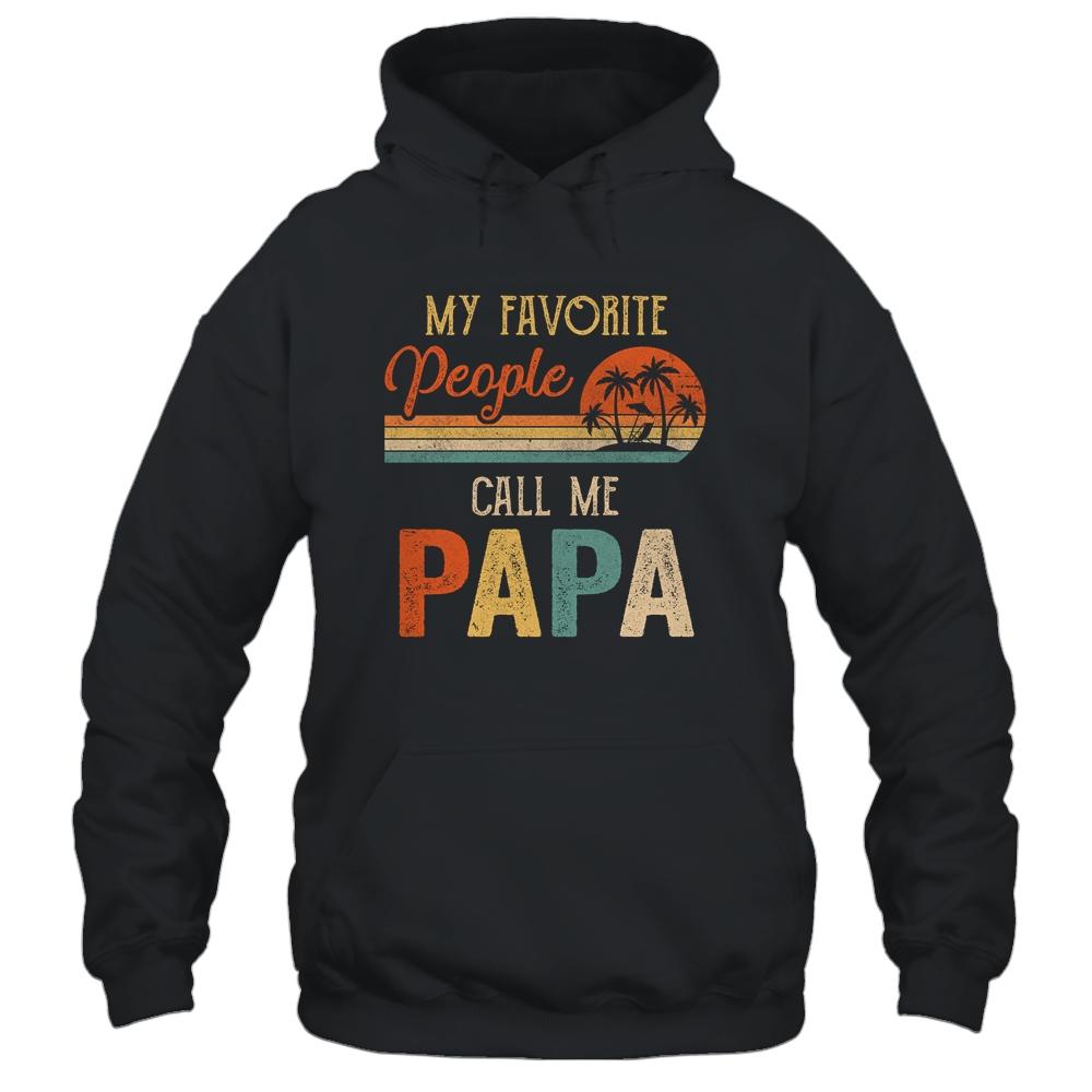 My Favorite People Call Me Papa Funny Fathers Day-T-Shirt & Hoodie-Pullover Hoodie-Black