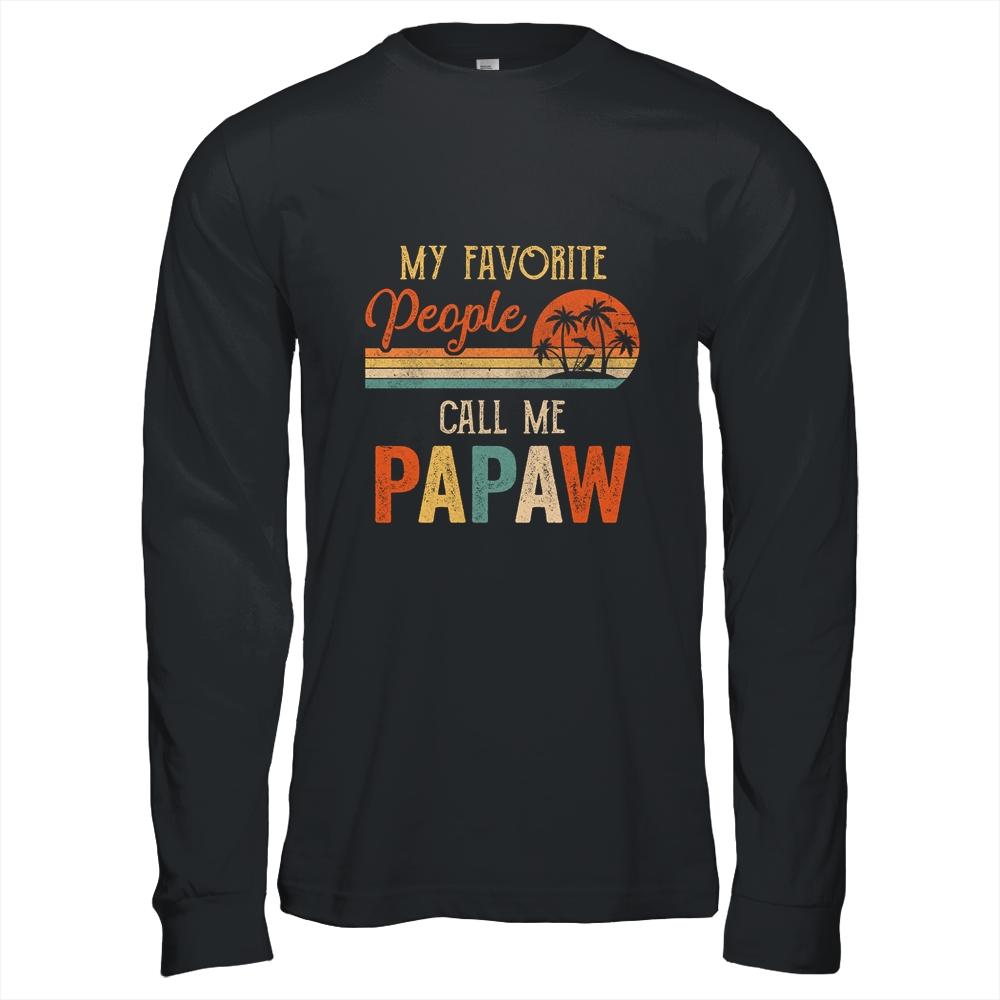 My Favorite People Call Me Papaw Funny Fathers Day-T-Shirt & Hoodie-Long Sleeve T-Shirt-Black