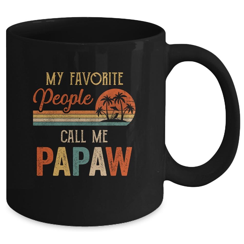 My Favorite People Call Me Papaw Funny Fathers Day Mug-Coffee Mug-