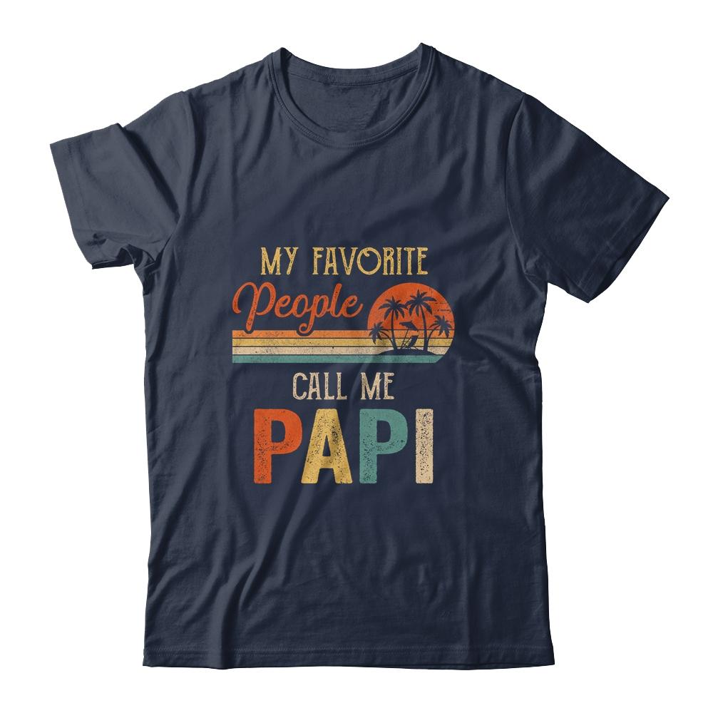 My Favorite People Call Me Papi Funny Fathers Day-T-Shirt & Hoodie-Classic T-Shirt-Navy