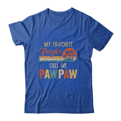 My Favorite People Call Me Pawpaw Funny Fathers Day-T-Shirt & Hoodie-Classic T-Shirt-Royal