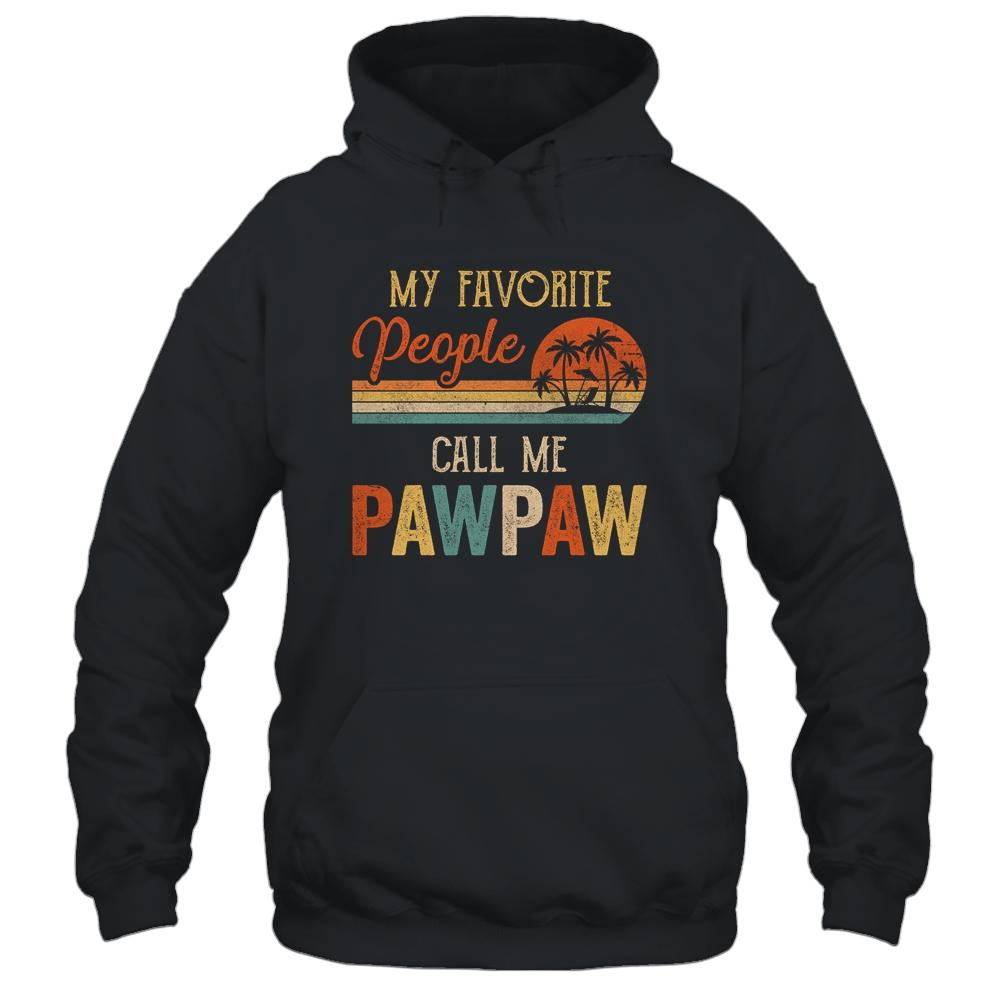 My Favorite People Call Me Pawpaw Funny Fathers Day-T-Shirt & Hoodie-Pullover Hoodie-Black