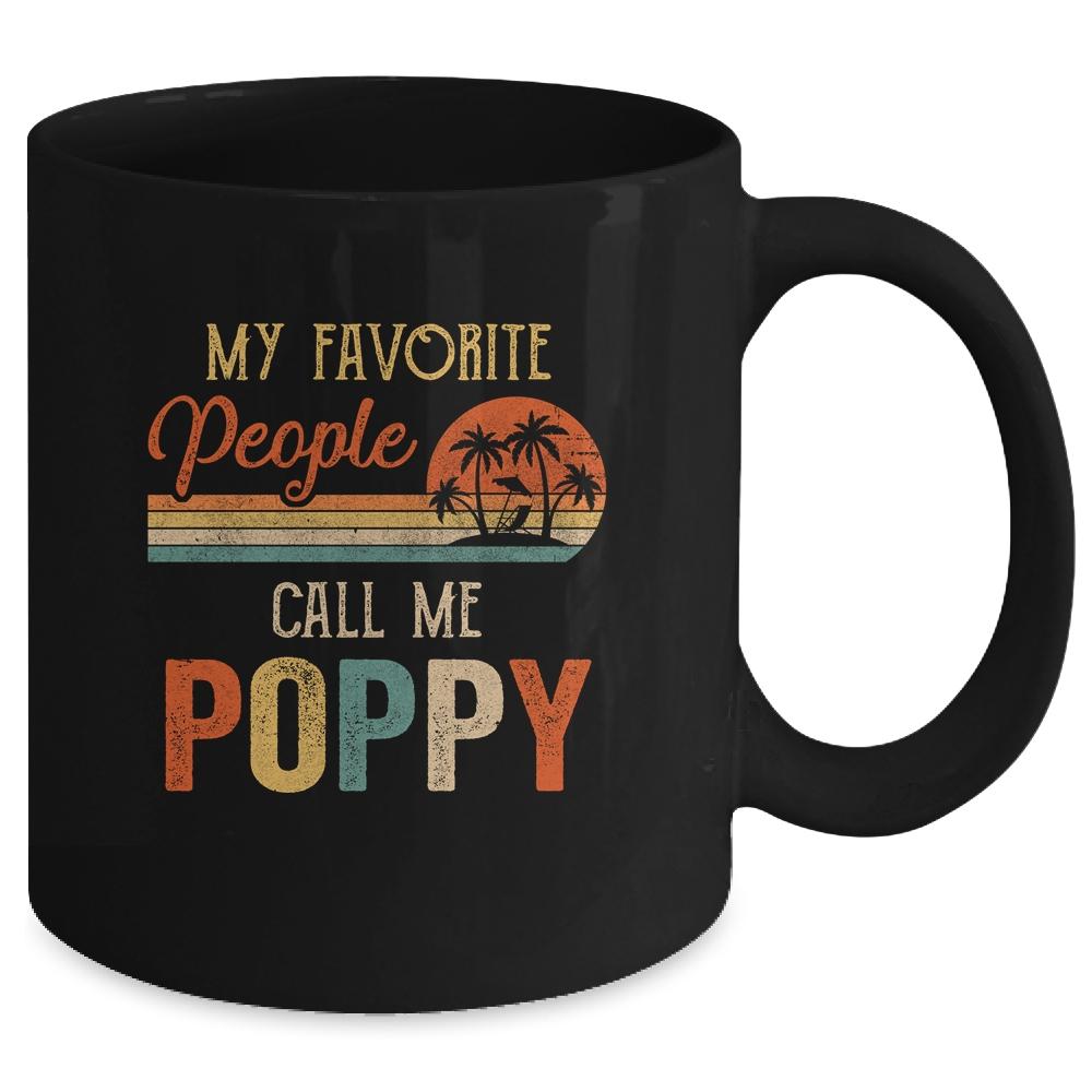 My Favorite People Call Me Poppy Funny Fathers Day Mug-Coffee Mug-