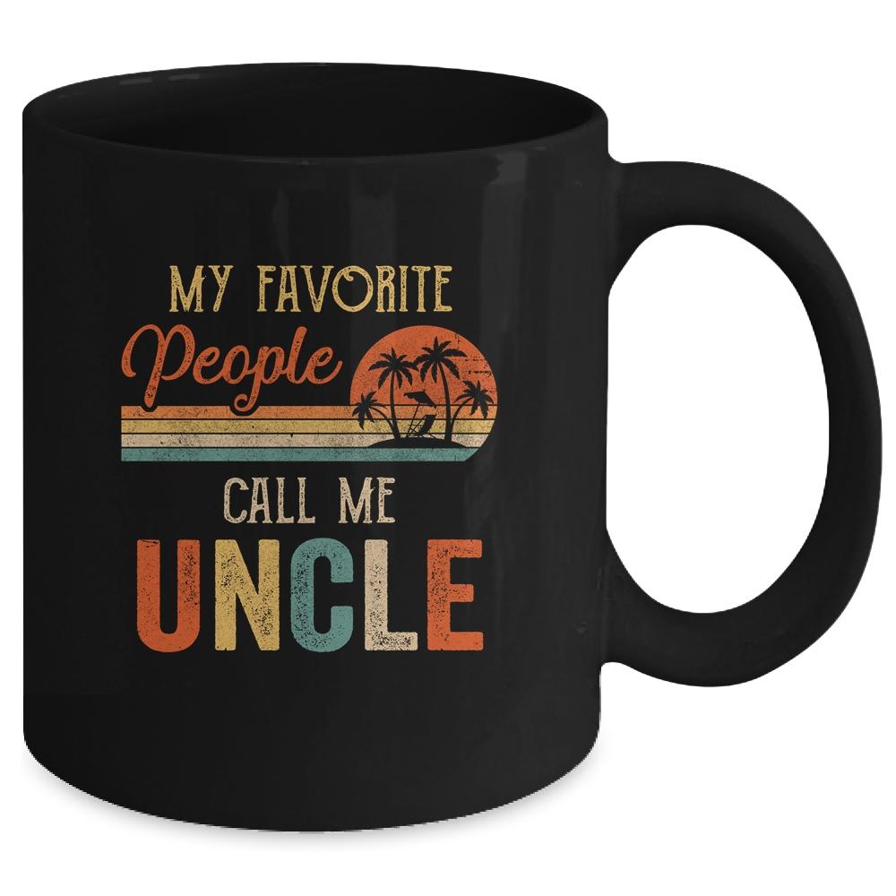 My Favorite People Call Me Uncle Funny Fathers Day Mug-Coffee Mug-