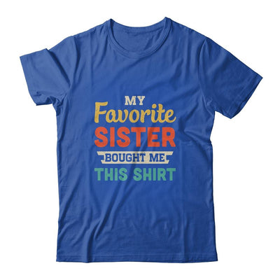 My Favorite Sister Bought Me This Shirt Funny Brother Gift-T-Shirt & Hoodie-Classic T-Shirt-Royal