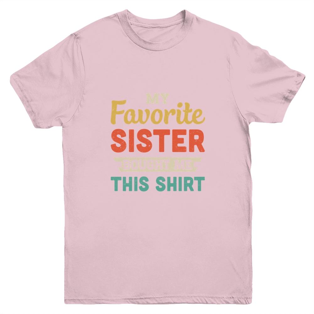My Favorite Sister Bought Me This Shirt Funny Brother Gift Youth-Youth Shirt-Youth T-Shirt-Light Pink