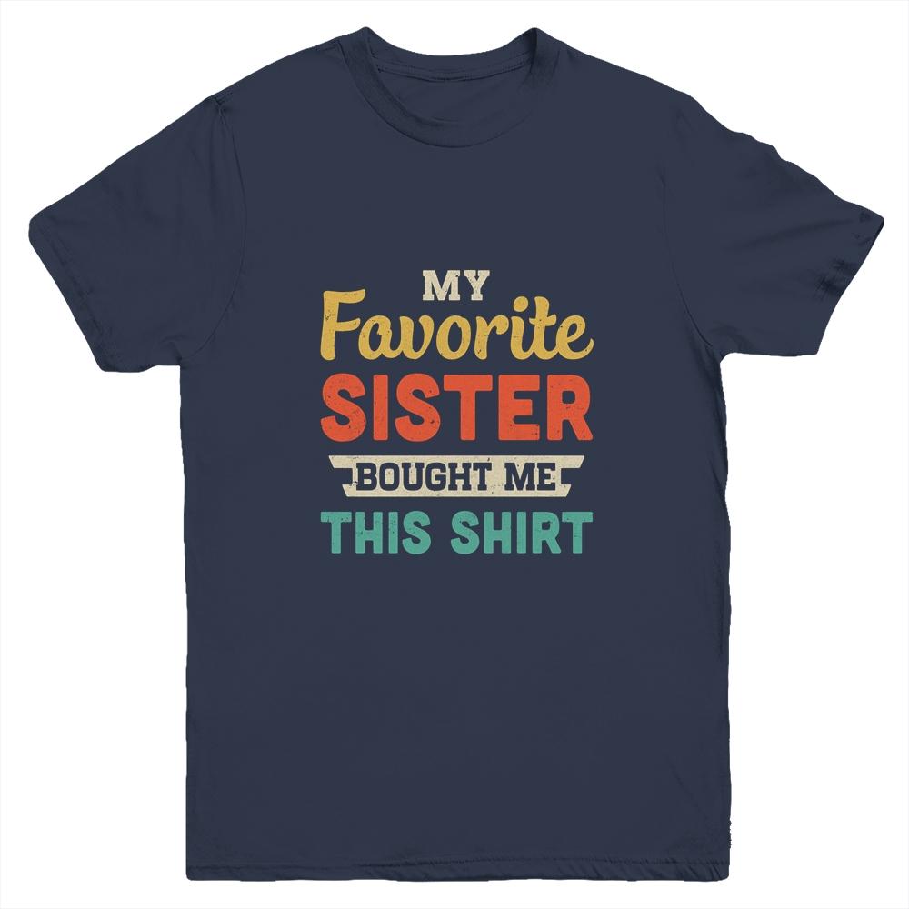 My Favorite Sister Bought Me This Shirt Funny Brother Gift Youth-Youth Shirt-Youth T-Shirt-Navy