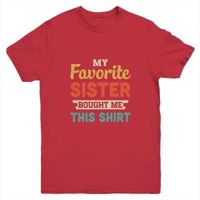 My Favorite Sister Bought Me This Shirt Funny Brother Gift Youth-Youth Shirt-Youth T-Shirt-Red