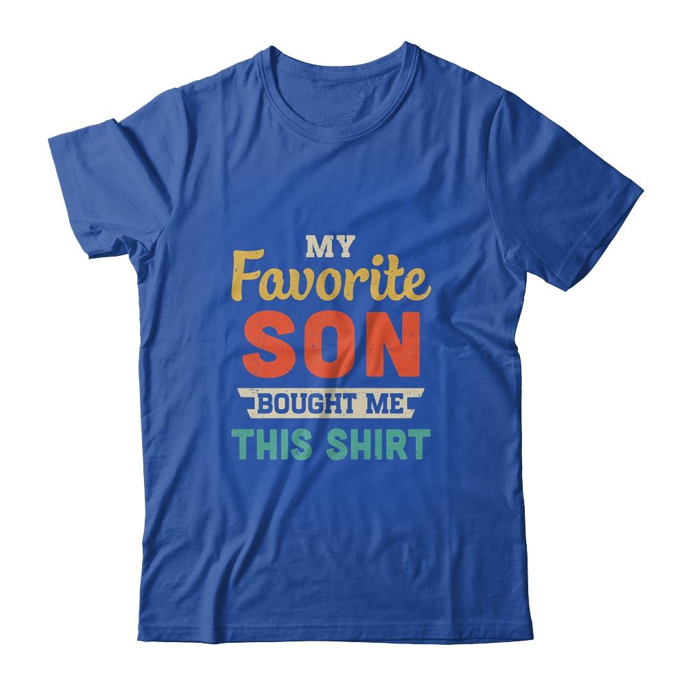 My Favorite Son Bought Me This Shirt Funny Dad Mom Gift-T-Shirt & Hoodie-Classic T-Shirt-Royal
