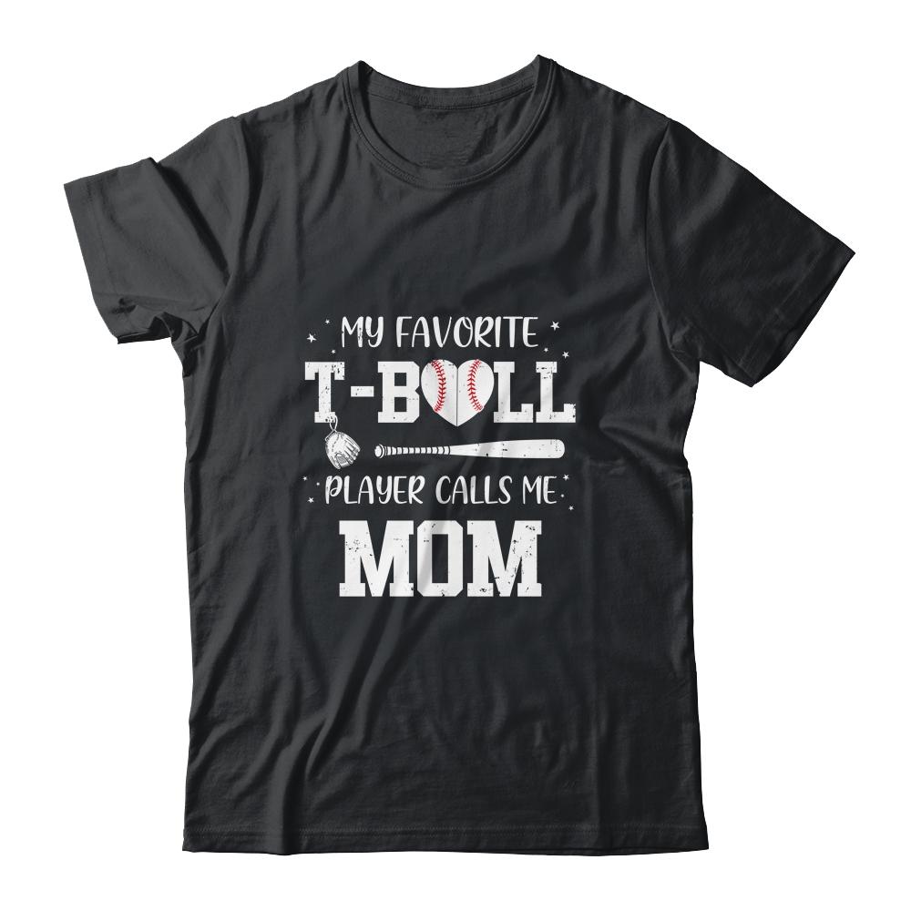 My Favorite T-Ball Player Calls Me Mom Baseball