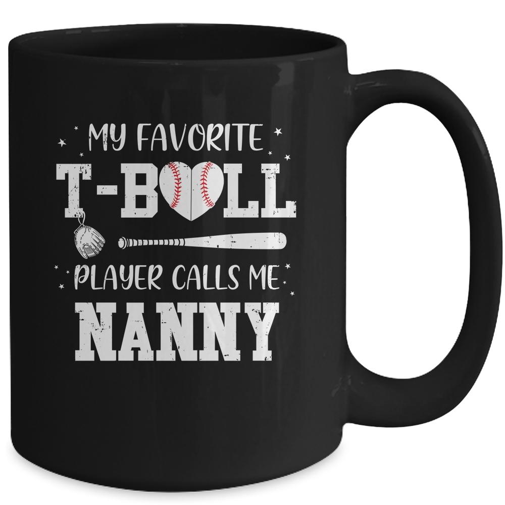 My Favorite T-Ball Player Calls Me Nanny Baseball Mug-Coffee Mug-