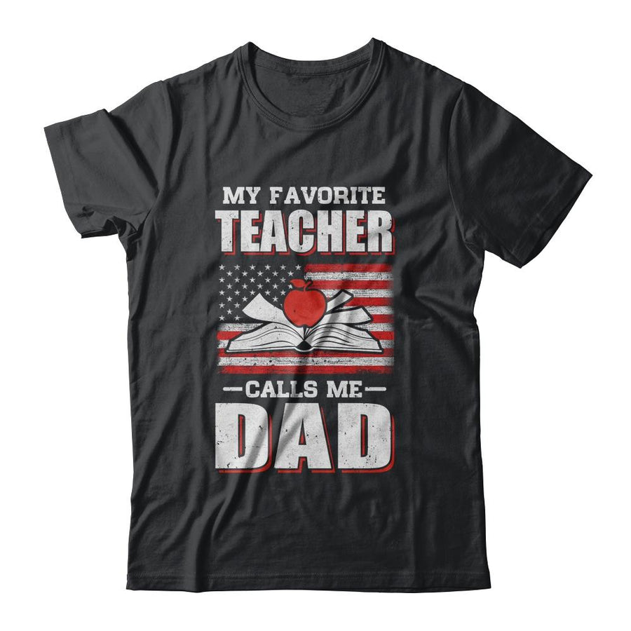 My Favorite Teacher Calls Me Dad Fathers Day Gift USA Flag-T-Shirt & Hoodie-Classic T-Shirt-Black