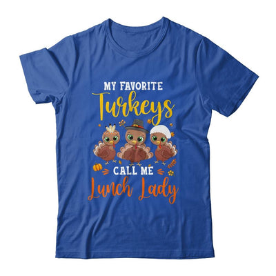 My Favorite Turkeys Call Me Lunch Lady Thanksgiving Gifts-T-Shirt & Hoodie-Classic T-Shirt-Royal