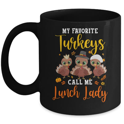 My Favorite Turkeys Call Me Lunch Lady Thanksgiving Gifts Mug-Coffee Mug-Mug-Black