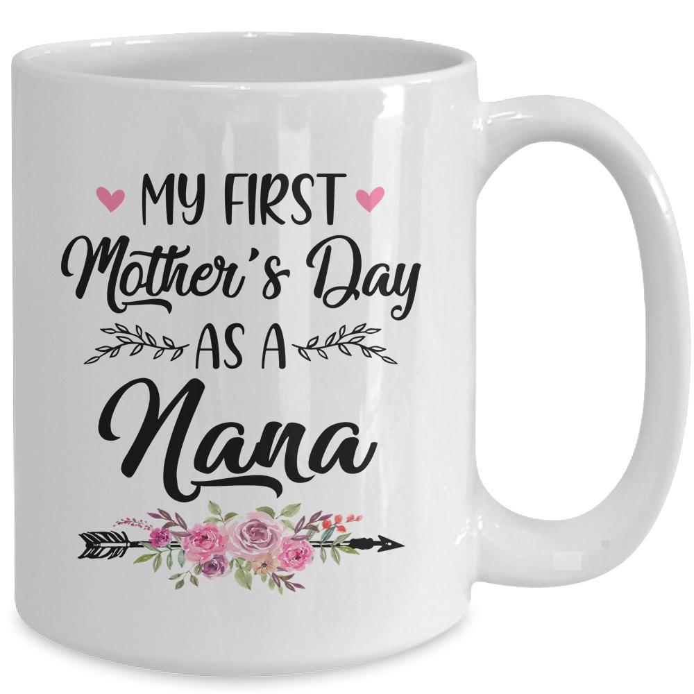 My First Mother's Day As A Nana Mothers Day Mug-Coffee Mug-