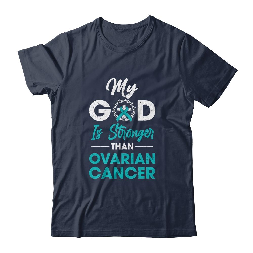 My God Is Stronger Than Ovarian Cancer Awareness-T-Shirt & Hoodie-Classic T-Shirt-Navy