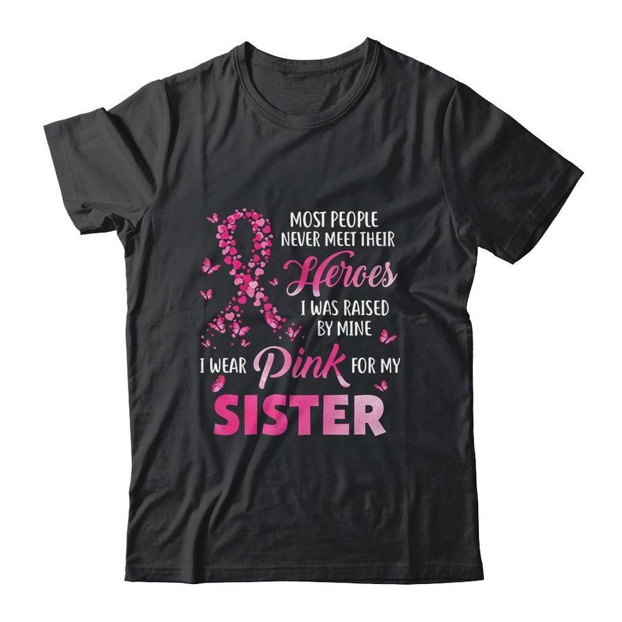My Heroes I Wear Pink For My Sister Breast Cancer Awareness-T-Shirt & Hoodie-Classic T-Shirt-Black