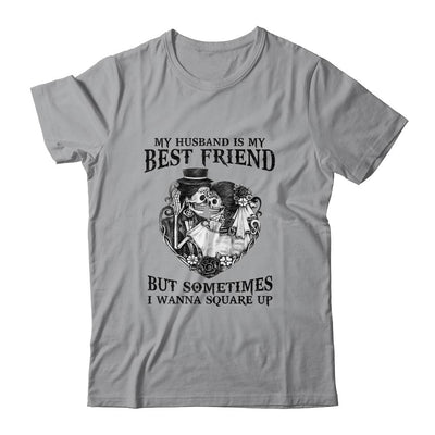 My Husband Is My Best Friend But Sometimes I Wanna Square Up-T-Shirt & Hoodie-Classic T-Shirt-Sport Grey