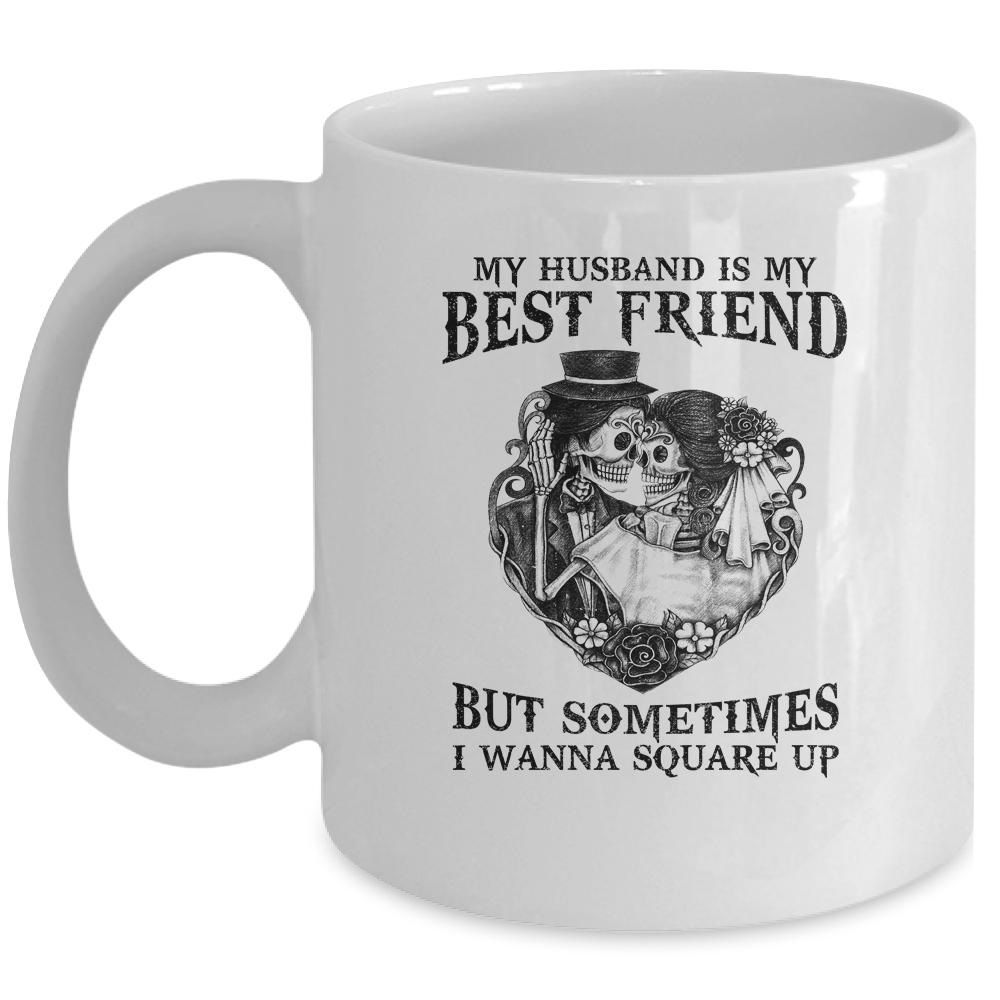 My Husband Is My Best Friend But Sometimes I Wanna Square Up Mug