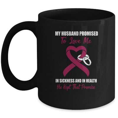 My Husband Promises To Love Me In Sickness Multiple Myeloma Mug-Coffee Mug-Mug-Black