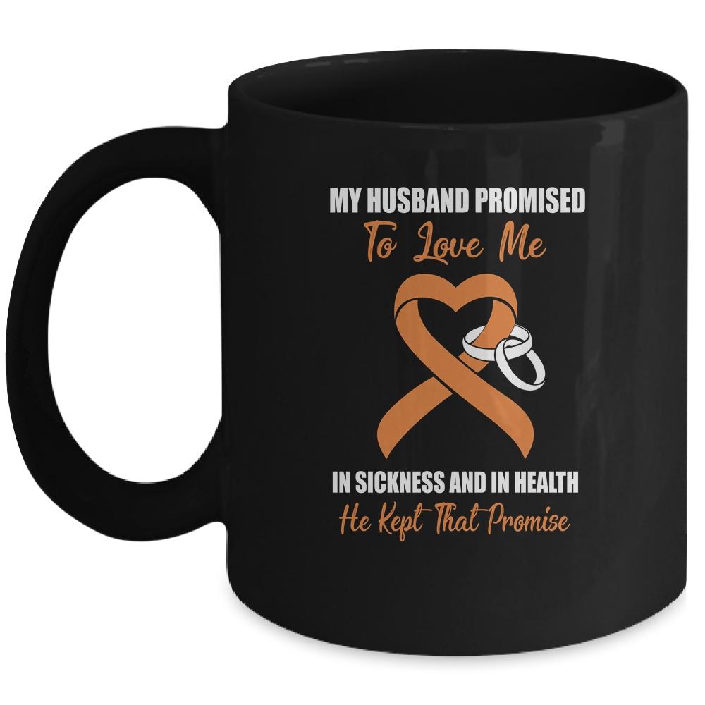 My Husband Promises To Love Me In Sickness Orange Leukemia Mug-Coffee Mug-Mug-Black