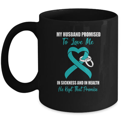 My Husband Promises To Love Me In Sickness Ovarian Cancer Mug-Coffee Mug-Mug-Black