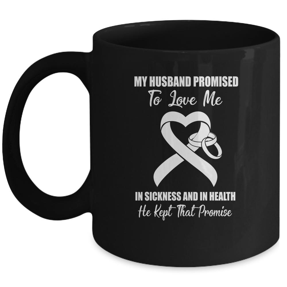 My Husband Promises To Love Me In Sickness White Lung Cancer Mug-Coffee Mug-Mug-Black