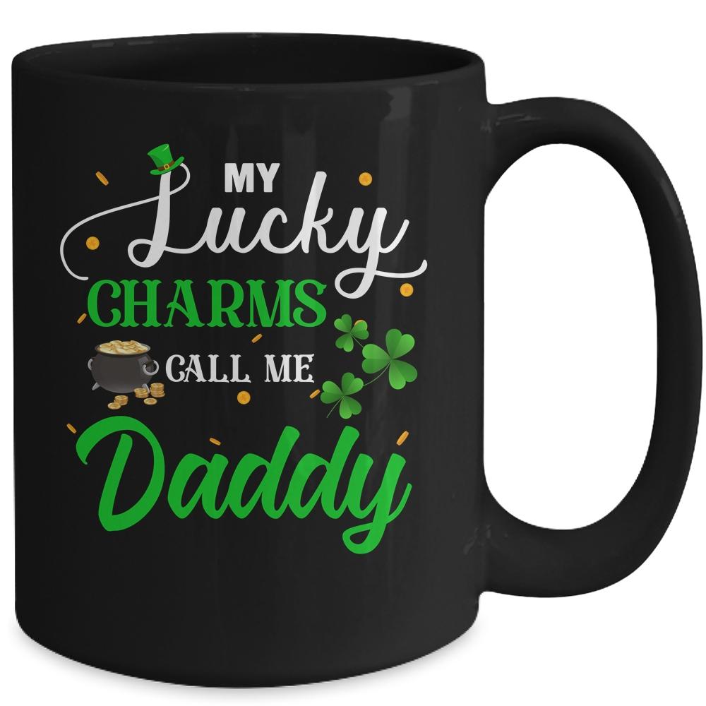 My Lucky Charms Call Me Daddy St Patricks Day Mug-Coffee Mug-