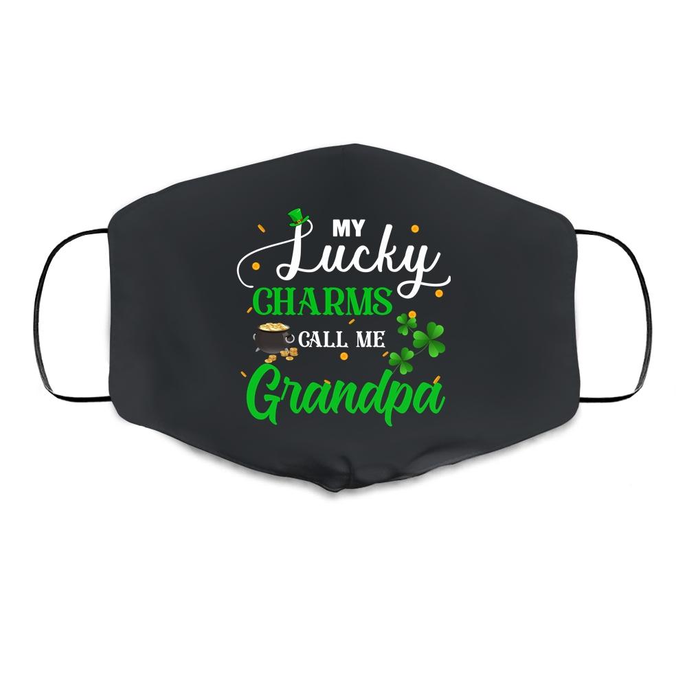 My Lucky Charms Call Me Grandpa St Patricks Day Cloth Face Mask
