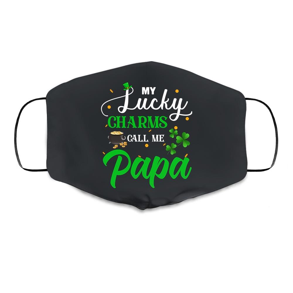 My Lucky Charms Call Me Papa St Patricks Day Cloth Face Mask