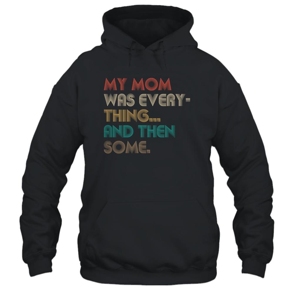 My Mom Was Everything And Then Some Humor Funny Vintage-T-Shirt & Hoodie-Pullover Hoodie-Black
