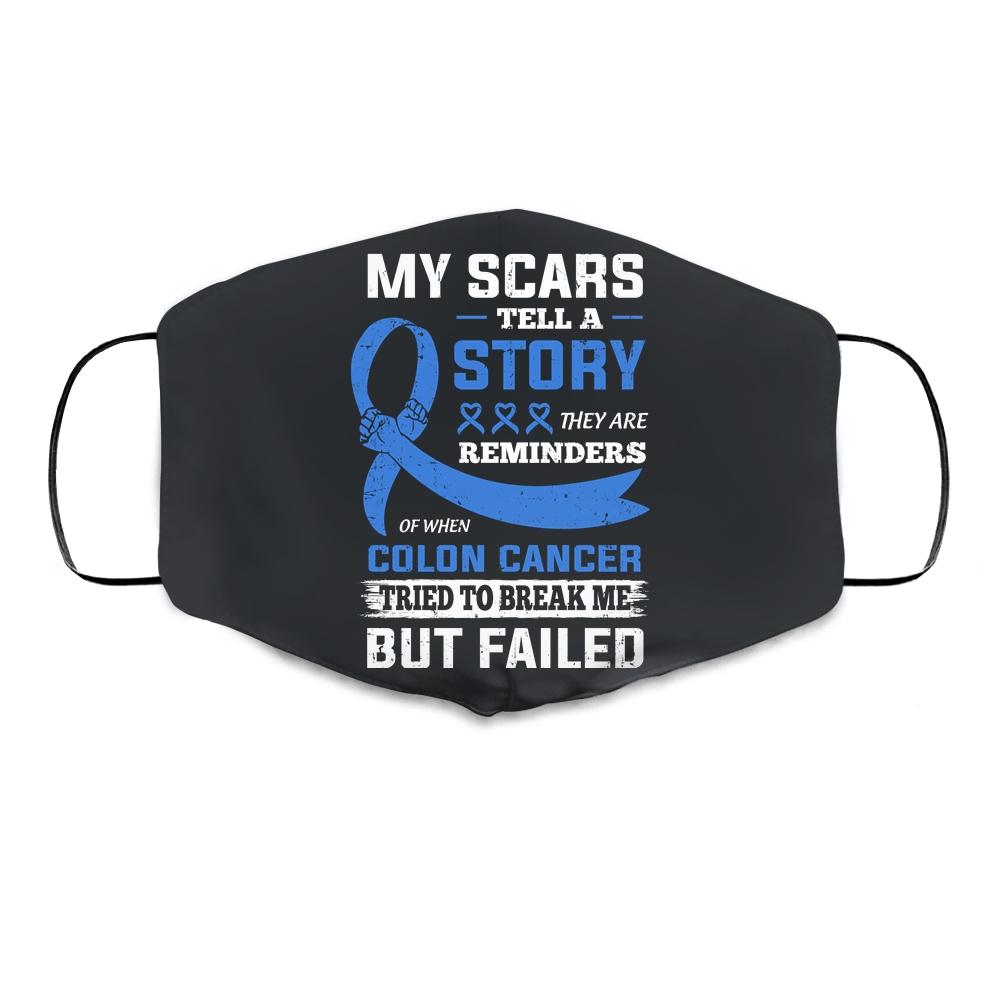 My Scars Tell A Story Colon Cancer Awareness Cloth Face Mask