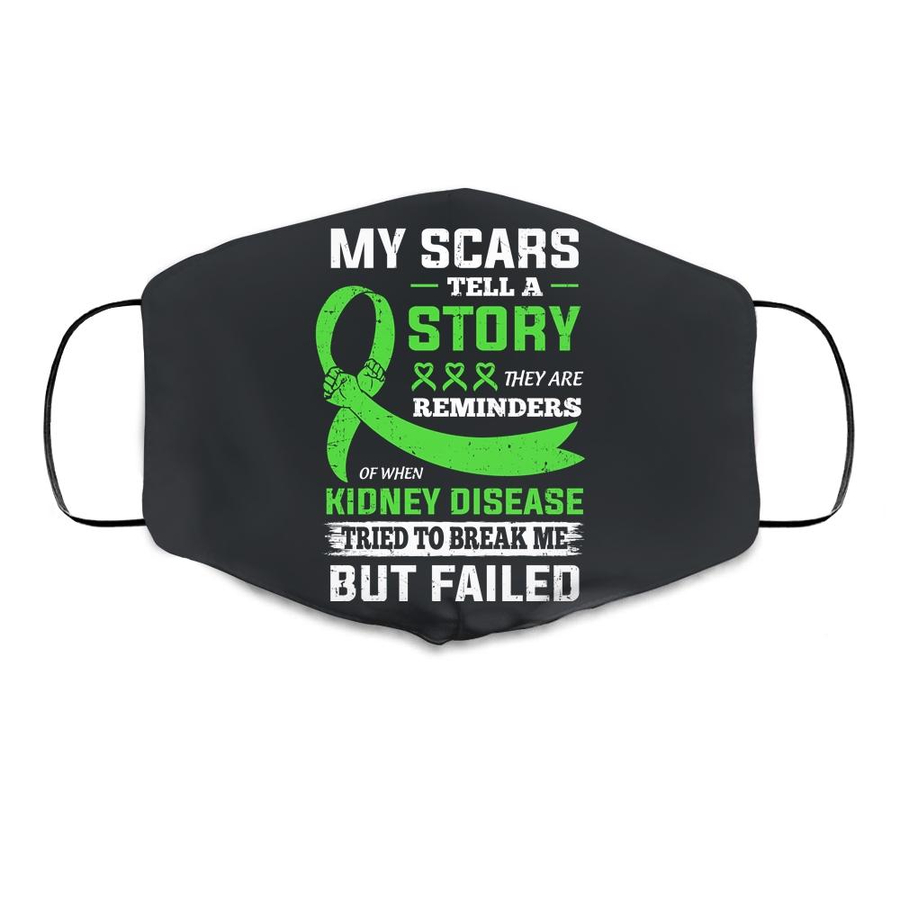 My Scars Tell A Story Kidney Disease Awareness Cloth Face Mask