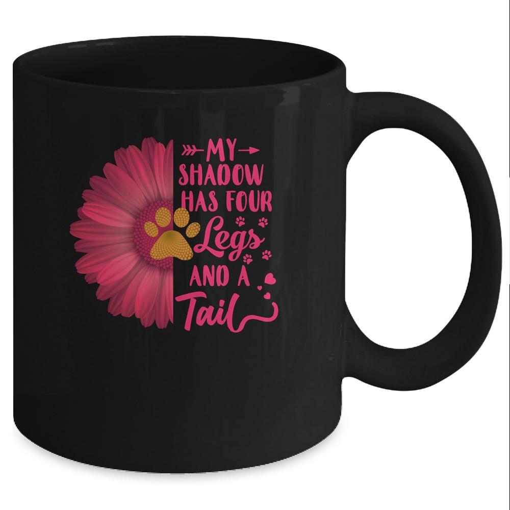 My Shadow Has Four Legs And A Tail Dog Cat Lover Flower Mug-Coffee Mug-Mug-Black