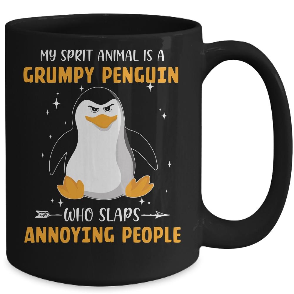 My Spirit Animal Is Grumpy Penguin Who Slaps Annoying Mug-Coffee Mug-