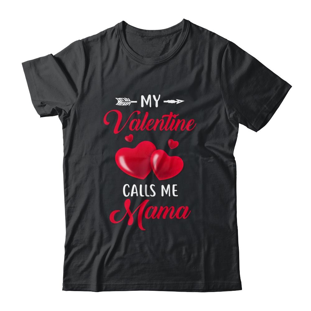 My Valentine Calls Me Mama Funny Valentines Day-T-Shirt & Tank Top-Classic T-Shirt-Black