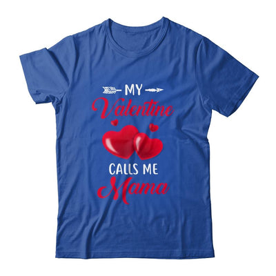 My Valentine Calls Me Mama Funny Valentines Day-T-Shirt & Tank Top-Classic T-Shirt-Royal