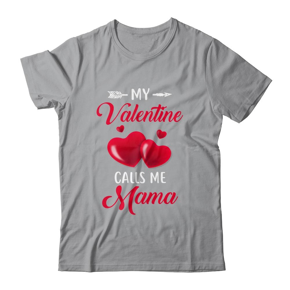 My Valentine Calls Me Mama Funny Valentines Day-T-Shirt & Tank Top-Classic T-Shirt-Sport Grey