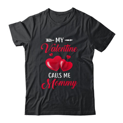 My Valentine Calls Me Mommy Funny Valentines Day-T-Shirt & Tank Top-Classic T-Shirt-Black