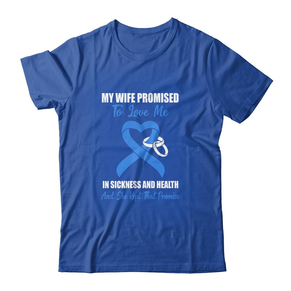 My Wife Promises To Love Me In Sickness Colon Cancer Blue-T-Shirt & Hoodie-Classic T-Shirt-Royal